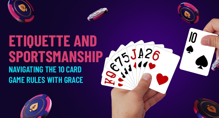 Etiquette-and-Sportsmanship-Navigating-the-10-Card-Game-Rules-with-Grace.webp