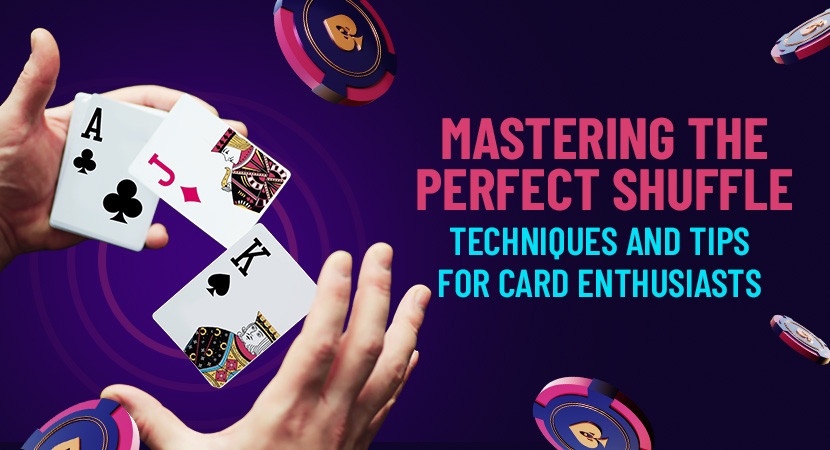 Mastering-the-Perfect-Shuffle-Techniques-and-Tips-for-Card-Enthusiasts.webp