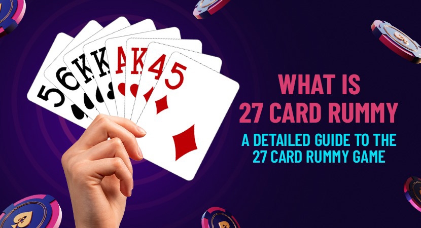 What-is-27-Card-Rummy-A-Detailed-Guide-to-the-27-Card-Rummy-Game.webp